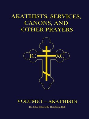 cover image of Akathists, Services, Canons, and Other Prayers